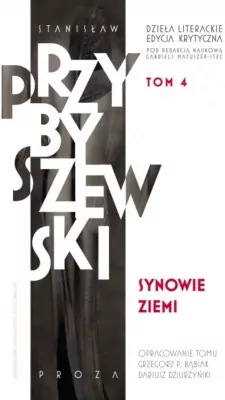 Dzieła literackie. Edycja krytyczna. Synowie ziemi