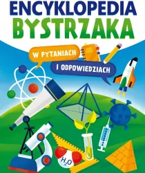 Encyklopedia bystrzaka w pytaniach i odpowiedziach