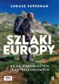Szlaki Europy. 40 najpiękniejszych tras trekkingowych - tantis.pl