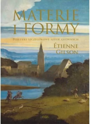 Materie i formy. Pojetyki szczegółowe sztuk głównych