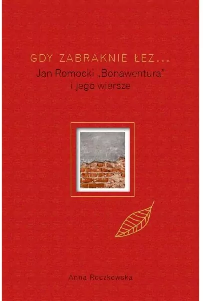 Gdy zabraknie łez... Jan Romocki "Bonawentura" i jego wiersze - tantis.pl