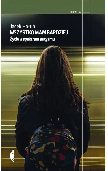 Wszystko mam bardziej. Życie w spektrum autyzmu - tantis.pl