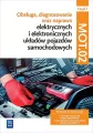 Obsługa, diagnozowanie oraz naprawa elektrycznych i elektronicznych układów pojazdów samochodowych. MG.12. Część 1. Podręcznik do nauki zawodu: technik pojazdów samochodowych, elektromechanik pojazdów samochodowych - tantis.pl