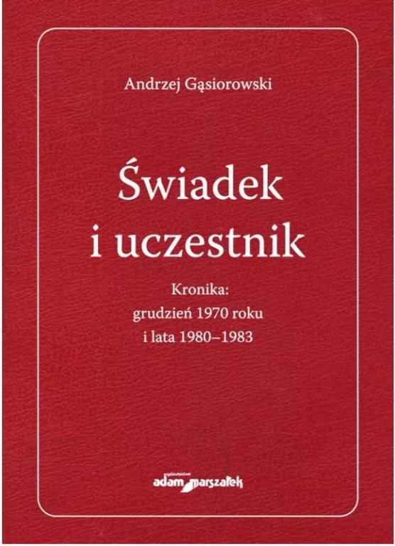 Świadek i uczestnik. Kronika: grudzień 1970 roku.. - tantis.pl