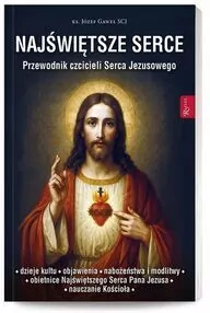 Najświętsze Serce. Przewodnik czcicieli Serca... - tantis.pl
