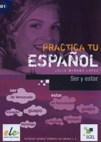 Practica tu espanol Ser y estar B1 - tantis.pl