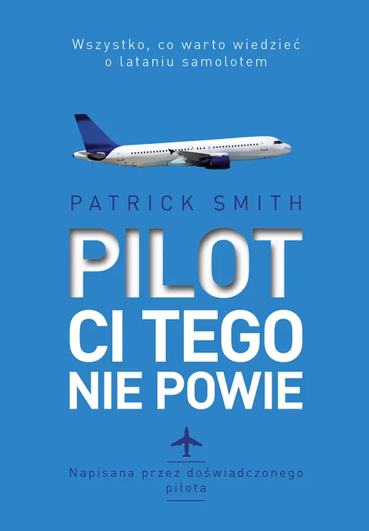 Pilot ci tego nie powie. Wszystko, co warto wiedzieć o lataniu samolotem - tantis.pl