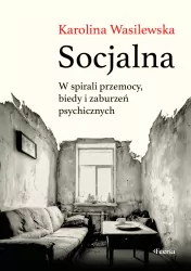 Socjalna. W spirali przemocy, biedy i zaburzeń...