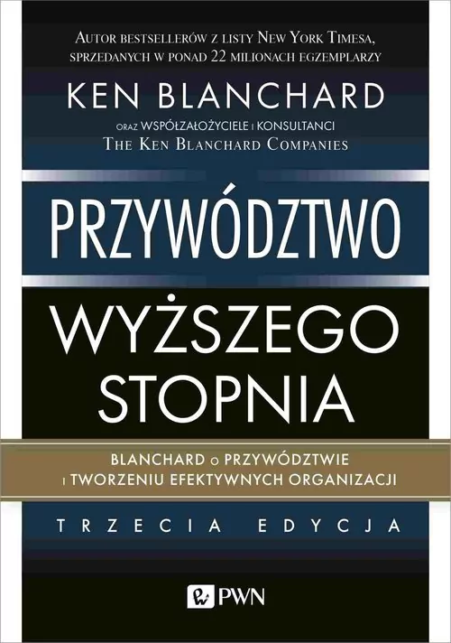 Przywództwo wyższego stopnia. Blanchard o przywództwie i tworzeniu efektywnych organizacji - tantis.pl
