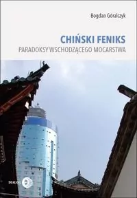 Chiński feniks. Paradoksy wschodzącego mocarstwa - tantis.pl