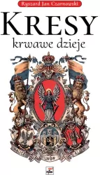 Kresy. Krwawe dzieje