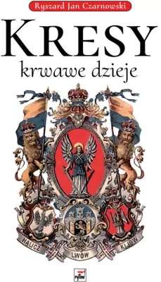 Kresy. Krwawe dzieje
