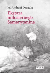 Ekstaza miłosiernego Samarytanina - tantis.pl
