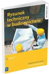 Rysunek techniczny w budownictwie. Podręcznik do nauki zawodu technik budownictwa