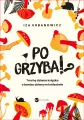 Po grzyba!? Trochę dziwna książka o bardzo dziwnym królestwie - tantis.pl
