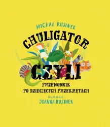 Chuligator, czyli przewodnik po dziecięcych przekrętach