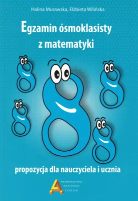Egzamin ósmoklasisty z matematyki. Propozycja dla nauczyciela i ucznia