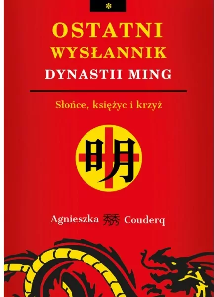 Ostatni wysłannik dynastii Ming. Słońce, księżyc i krzyż - tantis.pl