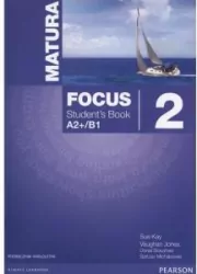 Matura Focus 2. Student's Book (Podręcznik wieloletni). A2+/B1. Język angielski