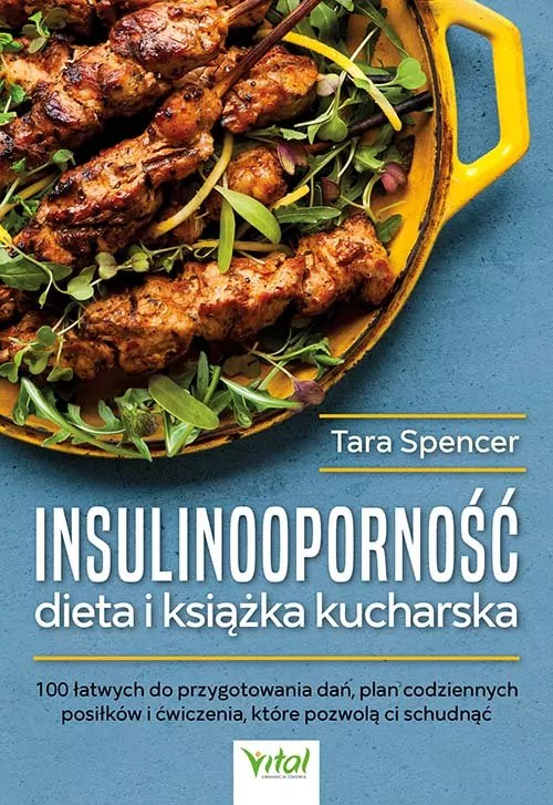 Insulinooporność dieta i książka kucharska. 100 łatwych do przygotowania dań, plan codziennych posiłków  i ćwiczenia, które pozwolą Ci schudnąć - tantis.pl