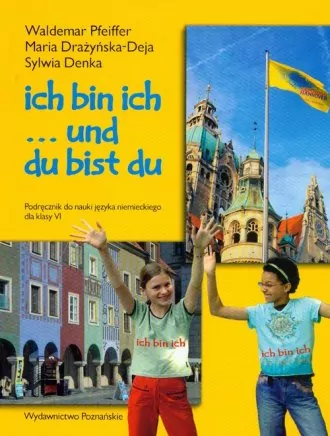 Ich bin ich... Podręcznik do nauki j. niem. Kl. 6 - tantis.pl
