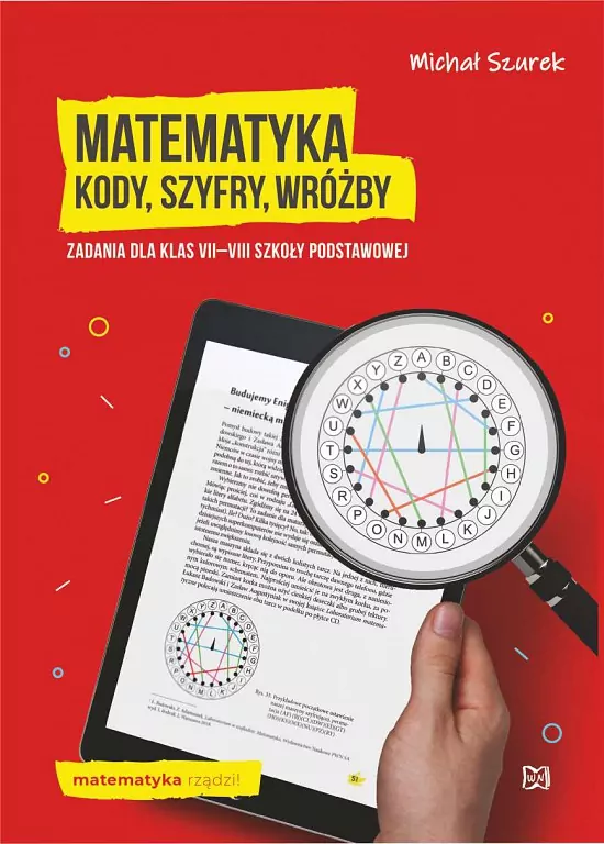 Matematyka. Kody, szyfry, wróżby. Zadania dla klas VII-VIII szkoły podstawowej - tantis.pl