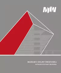 Muzeum II Wojny Światowej Katalog wystawy głównej