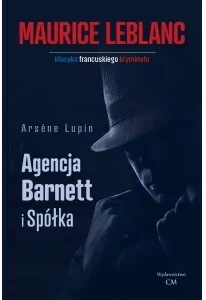 Agencja Barnett i spółka. Arsene Lupin. Tom 14