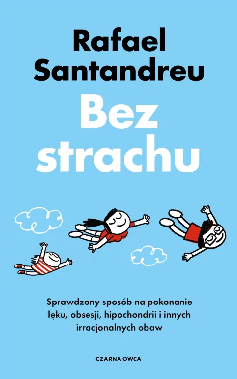 Bez strachu. Sprawdzony sposób na pokonanie lęku, obsesji, hipochondrii i innych irracjonalnych obaw - tantis.pl