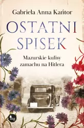 Ostatni spisek. Mazurskie kulisy zamachu na Hitler