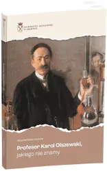 Profesor Karol Olszewski jakiego nie znamy