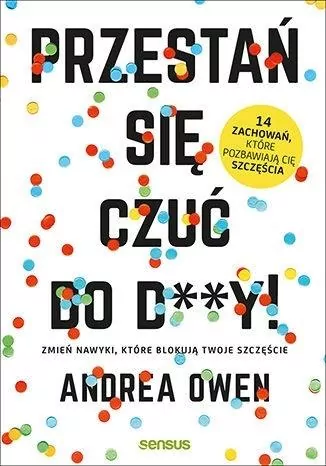 Przestań się czuć do d**y! Zmień nawyki, które blokują Twoje szczęście - tantis.pl