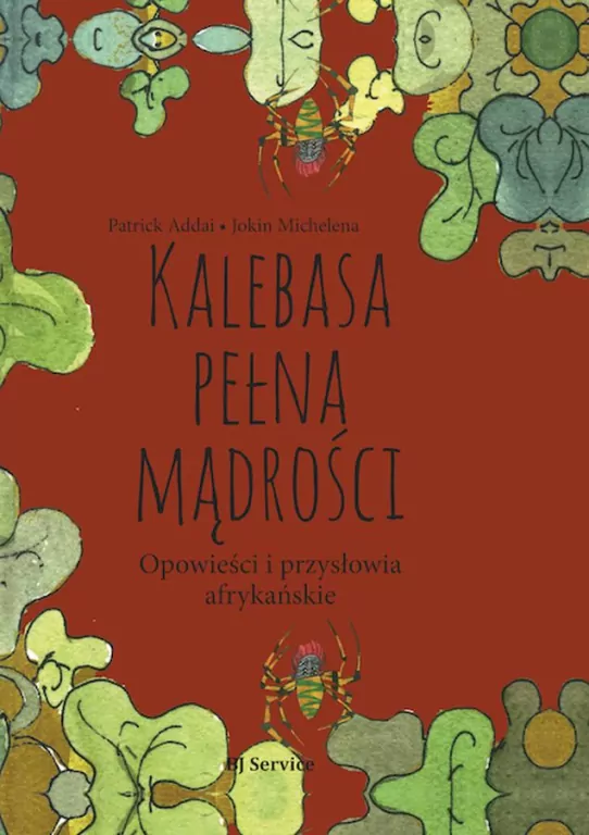Kalebasa pełna mądrości. Opowieści i przysłowia afrykańskie - tantis.pl