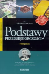 Odkrywamy na nowo. Podstawy przedsiębiorczości. Podręcznik wieloletni. Szkoła ponadgimnazjalna