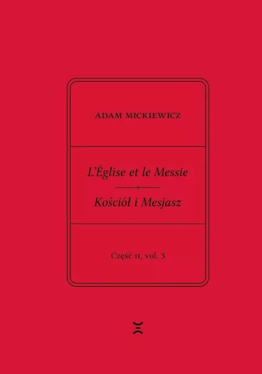 Adam Mickiewicz. Leglise et le Messie.. cz.2 vol.3 - tantis.pl