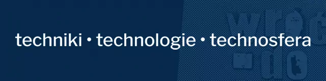 Techniki technologie technosfera