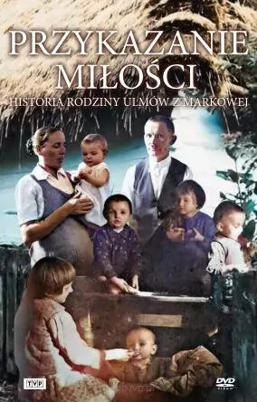 Przykazanie Miłości - Historia rodziny Ulmów... - tantis.pl