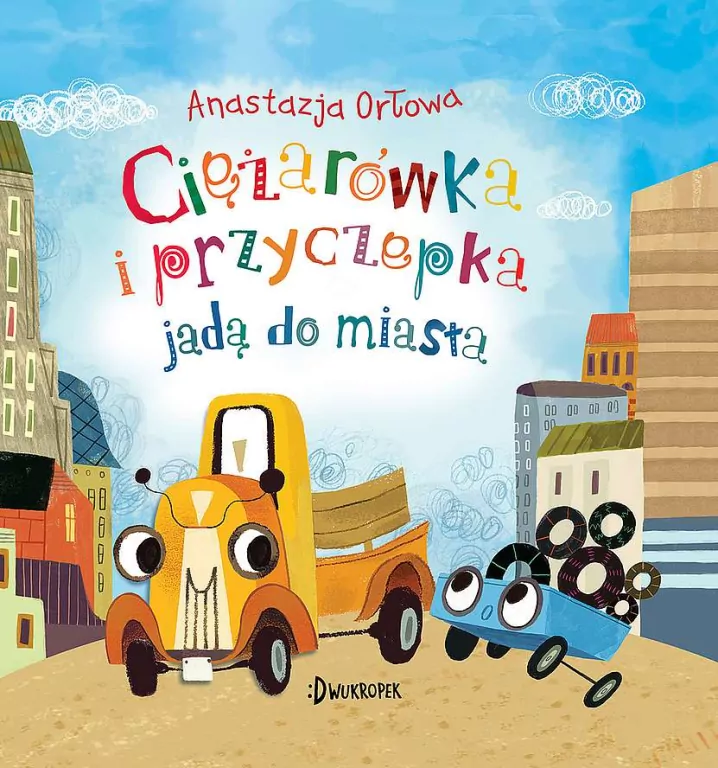 Ciężarówka i przyczepka jadą do miasta. Ciężarówka i przyczepka. Tom 3 - tantis.pl