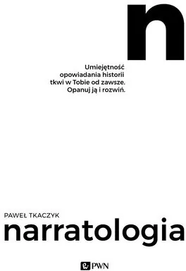 Narratologia. Umiejętność opowiadania historii tkwi w Tobie od zawsze. Opanuj ją i rozwiń - tantis.pl