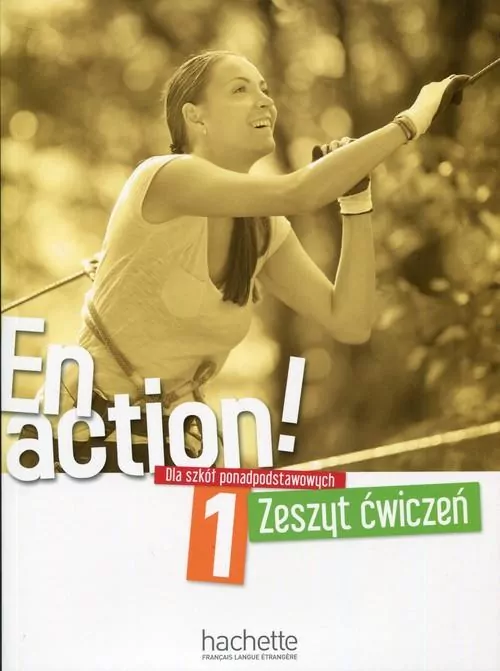 En action! 1. Zeszyt ćwiczeń. Dla szkół ponadpodstawowych. Język francuski - tantis.pl