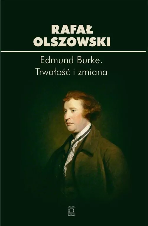 Edmund Burke. Trwałość i zmiana - tantis.pl