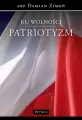 Ku wolności. Patriotyzm - tantis.pl