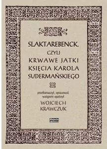 Slaktarebenck, czyli Krwawe jatki księcia Karola Sudermańskiego - tantis.pl