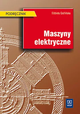 Maszyny elektryczne Elżbieta Goźlińska. Podr.WSIP - tantis.pl