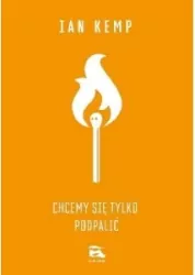 Chcemy się tylko podpalić