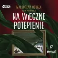 Na wieczne potępienie. Pełnia tajemnic. Tom 3. Audiobook - tantis.pl