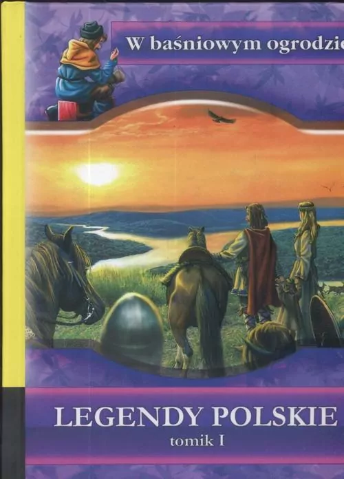 Legendy Polskie tomik I. W baśniowym ogrodzie - tantis.pl