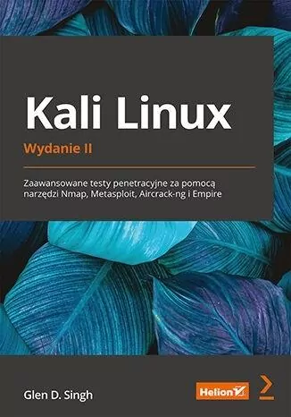Kali Linux. Zaawansowane testy penetracyjne w.2 - tantis.pl