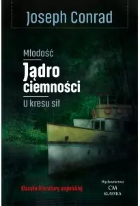 Młodość, Jądro ciemności, U kresu sił - tantis.pl
