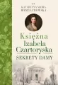 Księżna Izabela Czartoryska. Sekrety damy. Tom 2 - tantis.pl